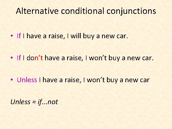 Alternative conditional conjunctions • If I have a raise, I will buy a new