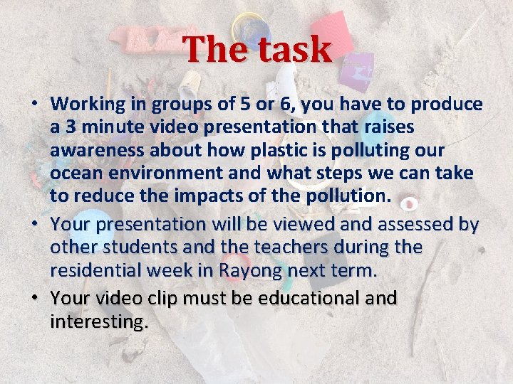 The task • Working in groups of 5 or 6, you have to produce