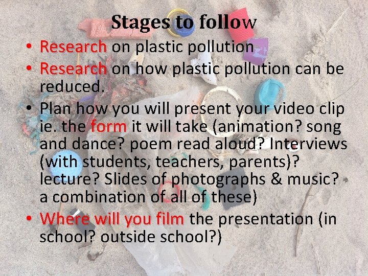 Stages to follow • Research on plastic pollution • Research on how plastic pollution
