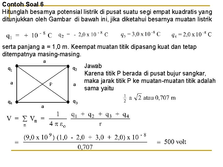 Contoh Soal 6 Hitunglah besarnya potensial listrik di pusat suatu segi empat kuadratis yang