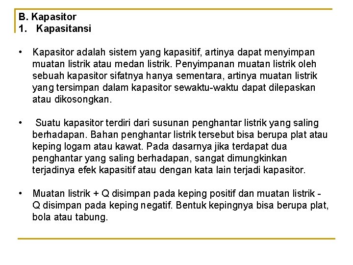 B. Kapasitor 1. Kapasitansi • Kapasitor adalah sistem yang kapasitif, artinya dapat menyimpan muatan