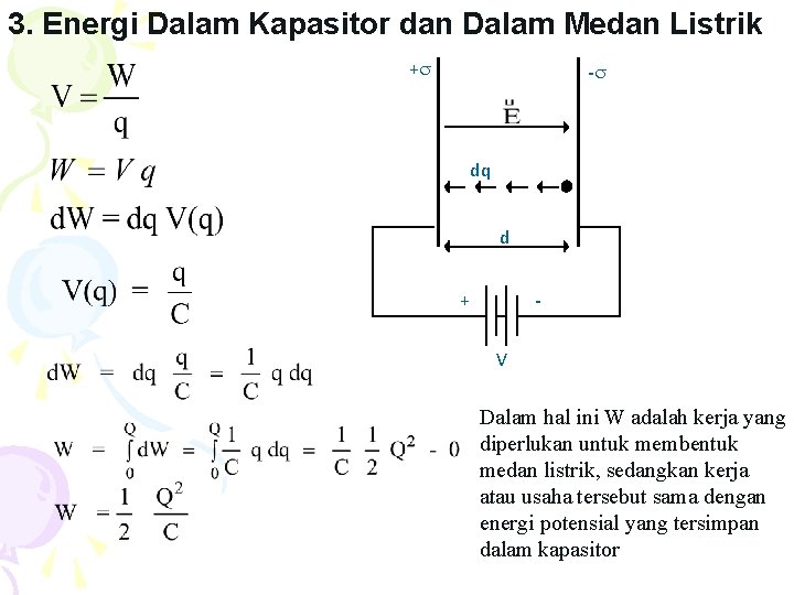 3. Energi Dalam Kapasitor dan Dalam Medan Listrik + - dq d + V