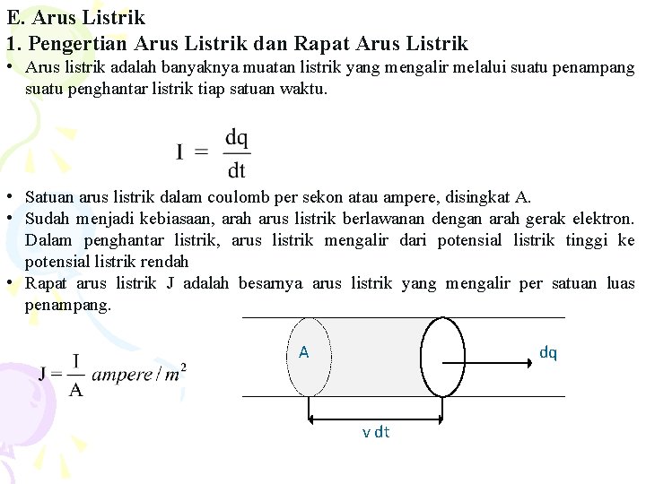 E. Arus Listrik 1. Pengertian Arus Listrik dan Rapat Arus Listrik • Arus listrik