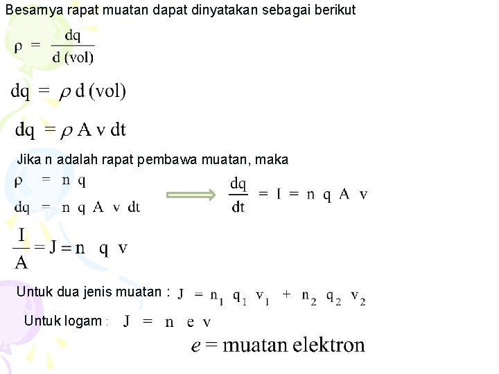 Besarnya rapat muatan dapat dinyatakan sebagai berikut Jika n adalah rapat pembawa muatan, maka