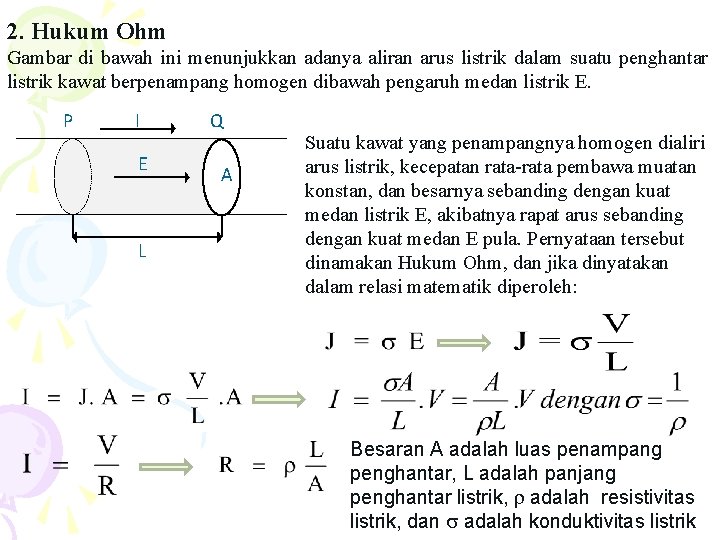 2. Hukum Ohm Gambar di bawah ini menunjukkan adanya aliran arus listrik dalam suatu