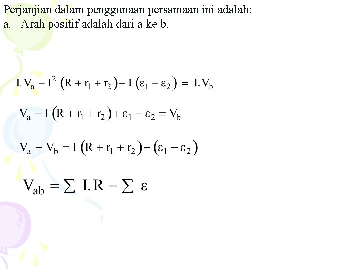 Perjanjian dalam penggunaan persamaan ini adalah: a. Arah positif adalah dari a ke b.