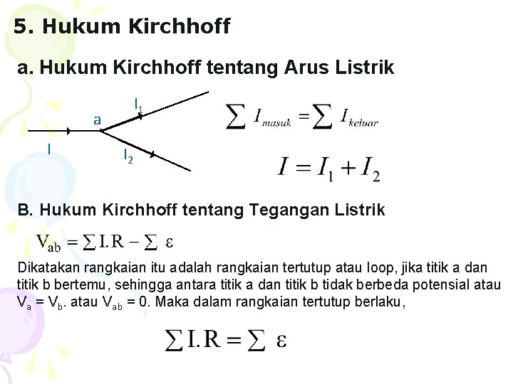 5. Hukum Kirchhoff a. Hukum Kirchhoff tentang Arus Listrik I 1 a I I