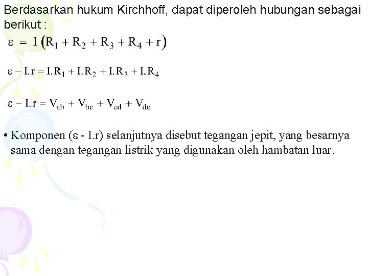 Berdasarkan hukum Kirchhoff, dapat diperoleh hubungan sebagai berikut : • Komponen ( - I.