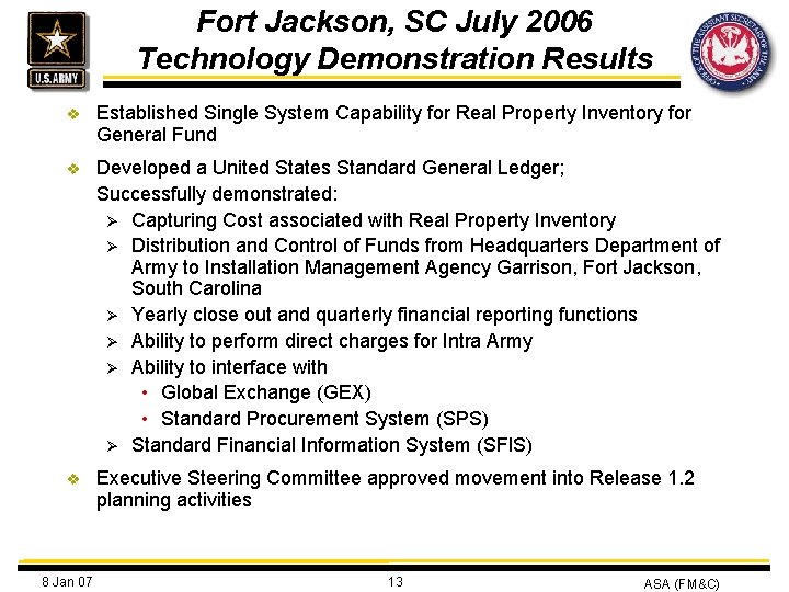Fort Jackson, SC July 2006 Technology Demonstration Results v Established Single System Capability for