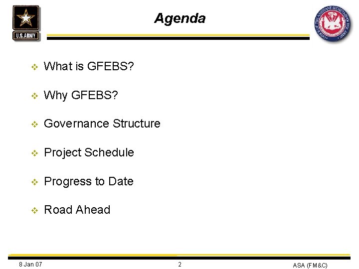 Agenda v What is GFEBS? v Why GFEBS? v Governance Structure v Project Schedule