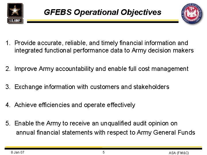 GFEBS Operational Objectives 1. Provide accurate, reliable, and timely financial information and integrated functional