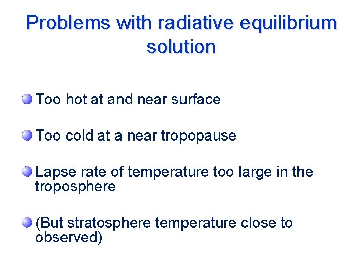 Problems with radiative equilibrium solution Too hot at and near surface Too cold at