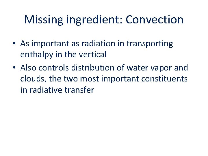 Missing ingredient: Convection • As important as radiation in transporting enthalpy in the vertical