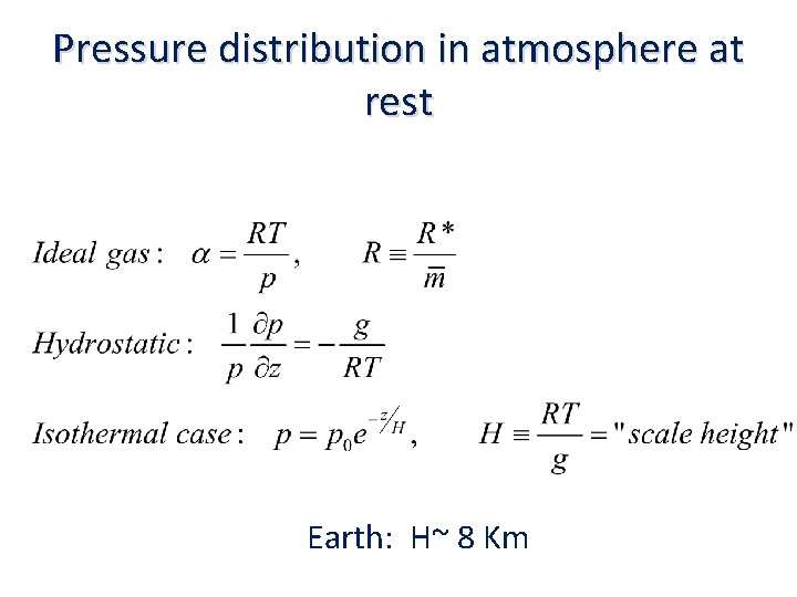 Pressure distribution in atmosphere at rest Earth: H~ 8 Km 