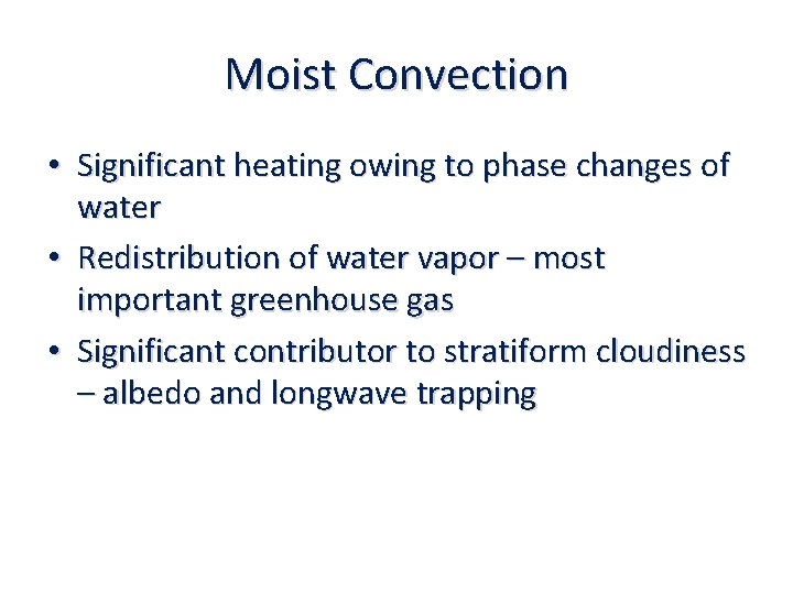 Moist Convection • Significant heating owing to phase changes of water • Redistribution of