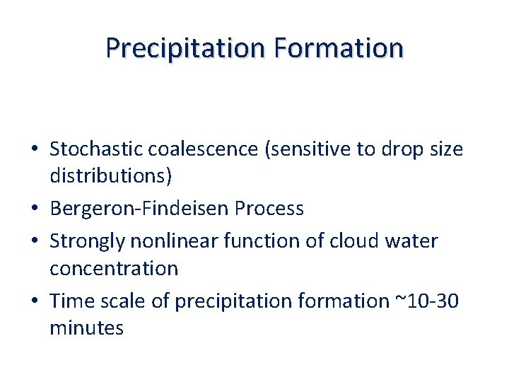 Precipitation Formation • Stochastic coalescence (sensitive to drop size distributions) • Bergeron-Findeisen Process •