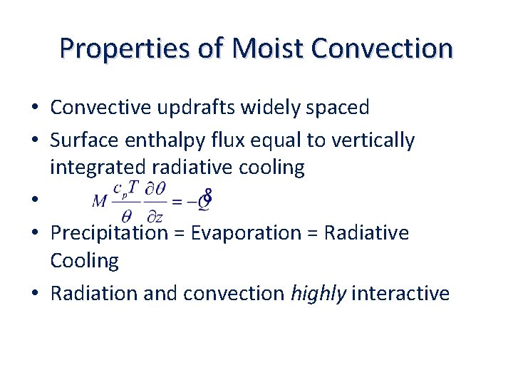 Properties of Moist Convection • Convective updrafts widely spaced • Surface enthalpy flux equal