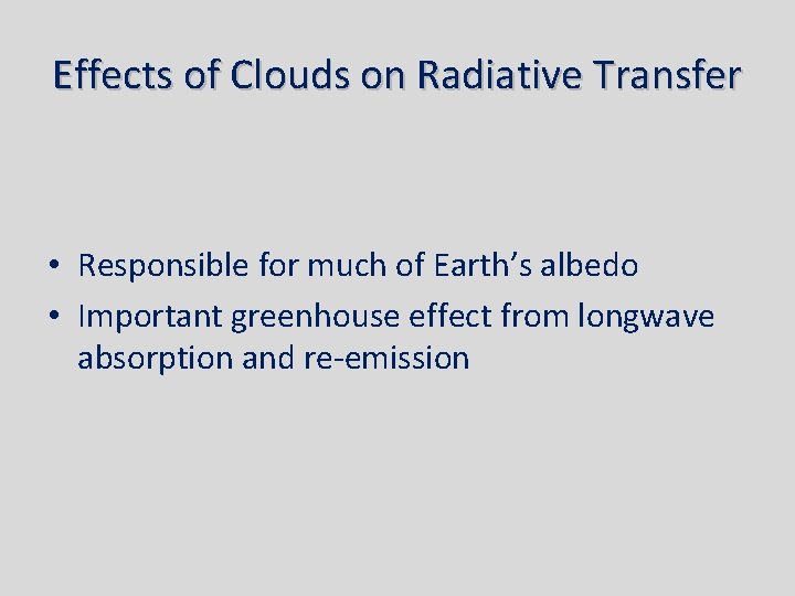 Effects of Clouds on Radiative Transfer • Responsible for much of Earth’s albedo •