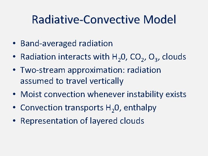 Radiative-Convective Model • Band-averaged radiation • Radiation interacts with H 20, CO 2, O