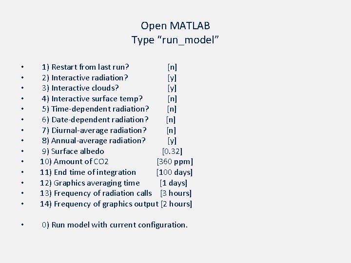 Open MATLAB Type “run_model” • • • • 1) Restart from last run? [n]