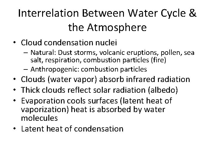 Interrelation Between Water Cycle & the Atmosphere • Cloud condensation nuclei – Natural: Dust