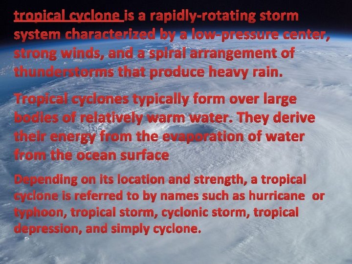 tropical cyclone is a rapidly-rotating storm system characterized by a low-pressure center, strong winds,