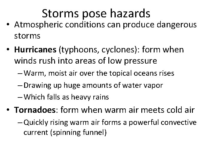 Storms pose hazards • Atmospheric conditions can produce dangerous storms • Hurricanes (typhoons, cyclones):