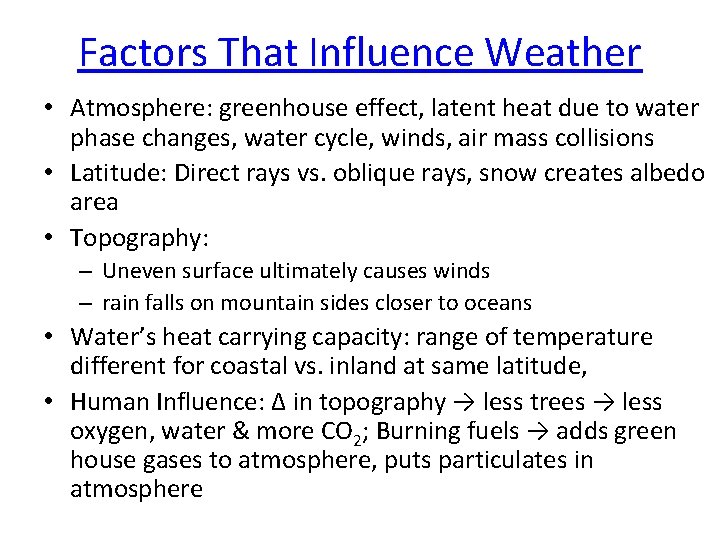 Factors That Influence Weather • Atmosphere: greenhouse effect, latent heat due to water phase