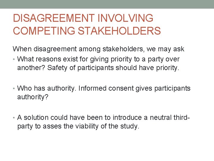 DISAGREEMENT INVOLVING COMPETING STAKEHOLDERS When disagreement among stakeholders, we may ask • What reasons