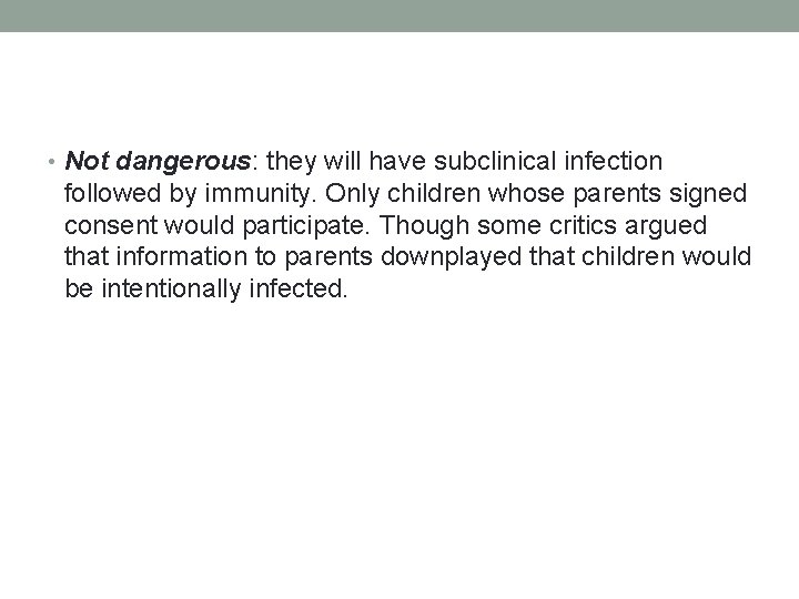  • Not dangerous: they will have subclinical infection followed by immunity. Only children