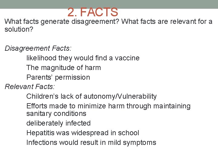 2. FACTS What facts generate disagreement? What facts are relevant for a solution? Disagreement