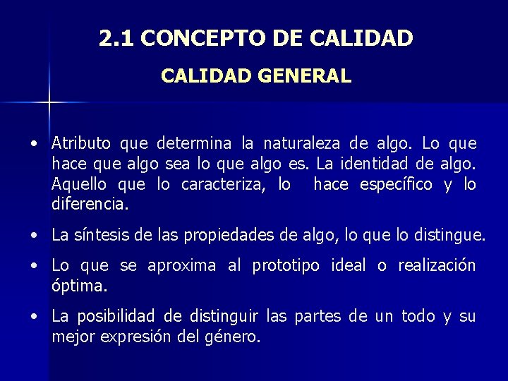 2. 1 CONCEPTO DE CALIDAD GENERAL • Atributo que determina la naturaleza de algo.