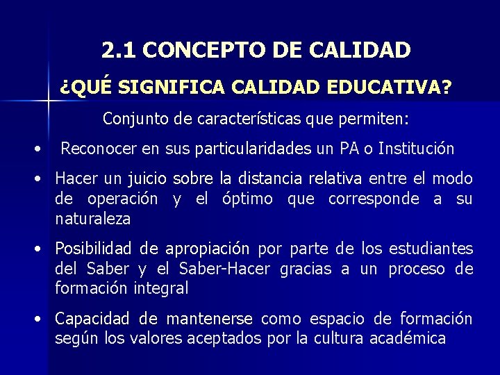 2. 1 CONCEPTO DE CALIDAD ¿QUÉ SIGNIFICA CALIDAD EDUCATIVA? Conjunto de características que permiten: