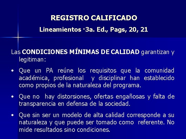 REGISTRO CALIFICADO Lineamientos · 3 a. Ed. , Pags, 20, 21 Las CONDICIONES MÍNIMAS