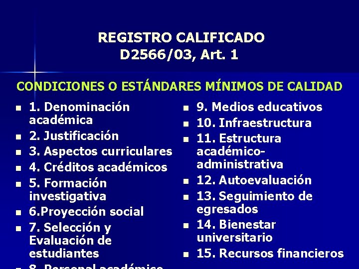 REGISTRO CALIFICADO D 2566/03, Art. 1 CONDICIONES O ESTÁNDARES MÍNIMOS DE CALIDAD n n