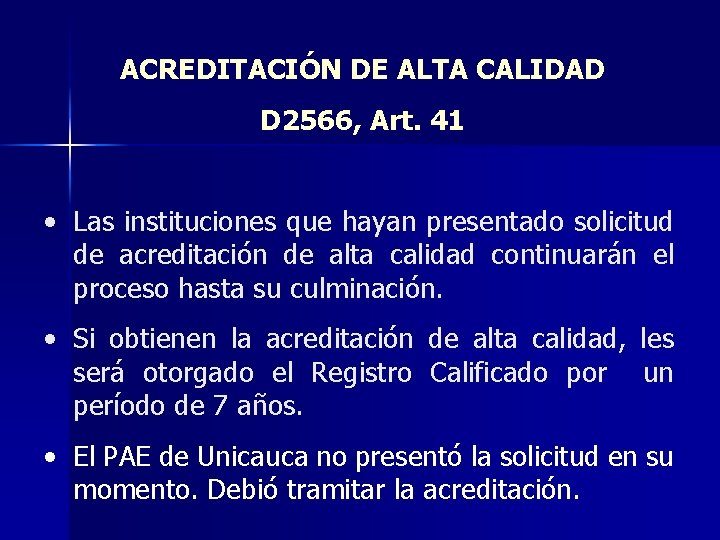 ACREDITACIÓN DE ALTA CALIDAD D 2566, Art. 41 • Las instituciones que hayan presentado