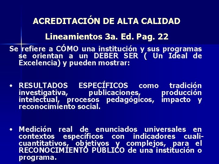ACREDITACIÓN DE ALTA CALIDAD Lineamientos 3 a. Ed. Pag. 22 Se refiere a CÓMO