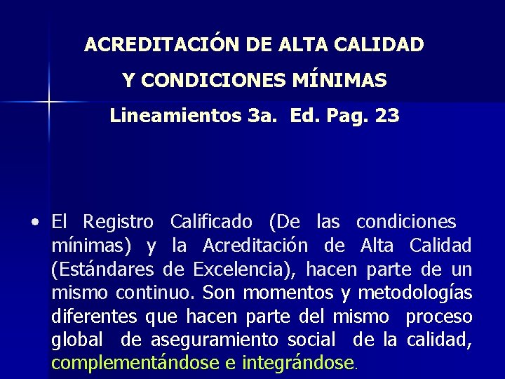 ACREDITACIÓN DE ALTA CALIDAD Y CONDICIONES MÍNIMAS Lineamientos 3 a. Ed. Pag. 23 •