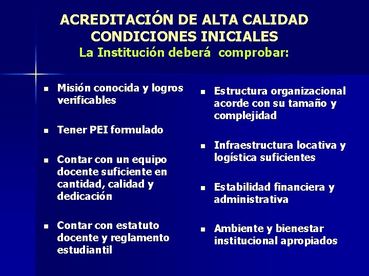 ACREDITACIÓN DE ALTA CALIDAD CONDICIONES INICIALES La Institución deberá comprobar: n Misión conocida y