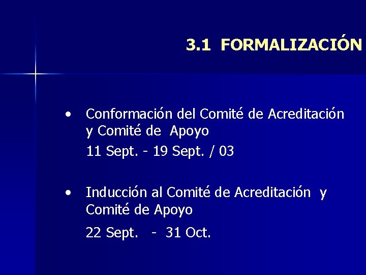 3. 1 FORMALIZACIÓN • Conformación del Comité de Acreditación y Comité de Apoyo 11