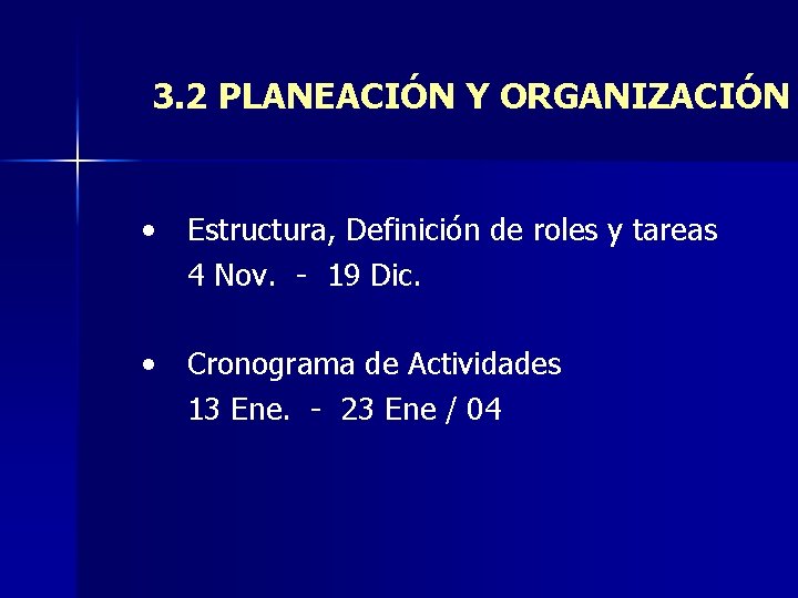 3. 2 PLANEACIÓN Y ORGANIZACIÓN • Estructura, Definición de roles y tareas 4 Nov.