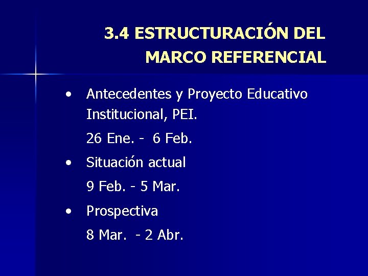 3. 4 ESTRUCTURACIÓN DEL MARCO REFERENCIAL • Antecedentes y Proyecto Educativo Institucional, PEI. 26