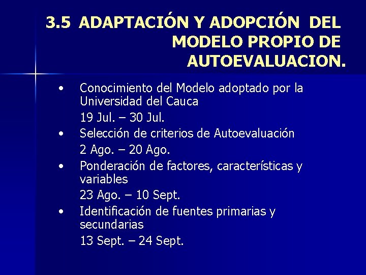 3. 5 ADAPTACIÓN Y ADOPCIÓN DEL MODELO PROPIO DE AUTOEVALUACION. • • Conocimiento del