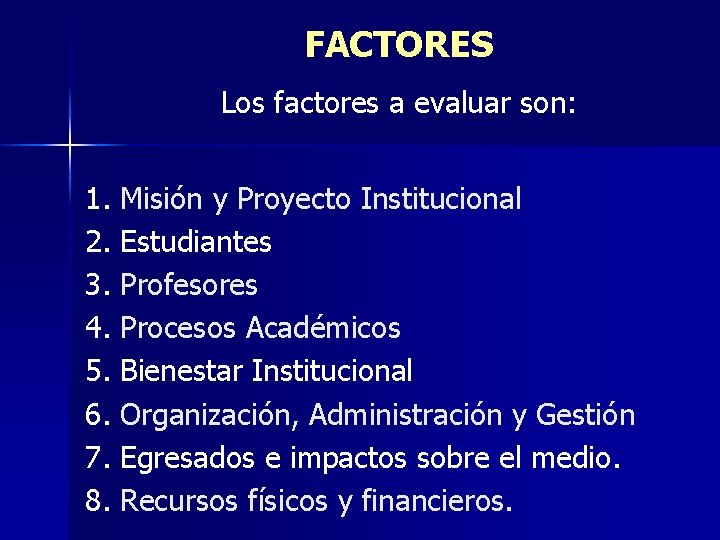 FACTORES Los factores a evaluar son: 1. 2. 3. 4. 5. 6. 7. 8.
