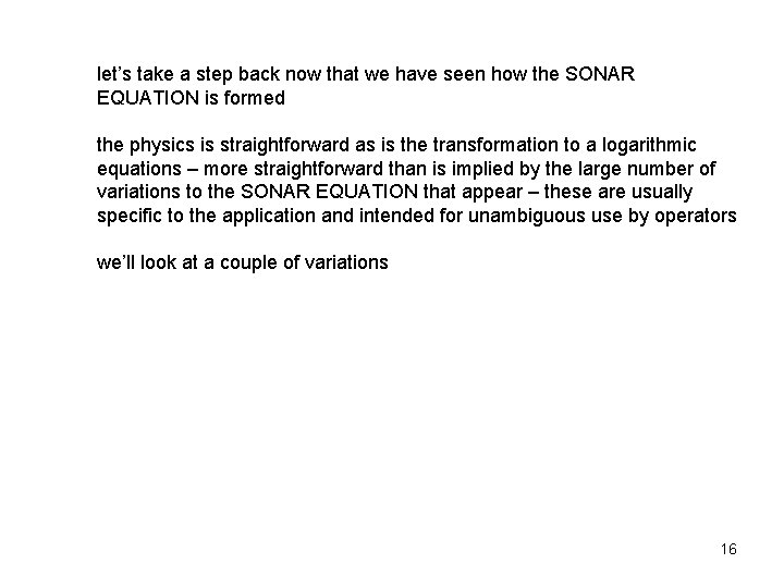 let’s take a step back now that we have seen how the SONAR EQUATION
