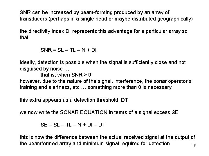 SNR can be increased by beam-forming produced by an array of transducers (perhaps in