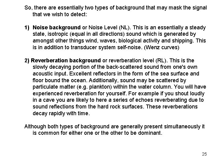 So, there are essentially two types of background that may mask the signal that