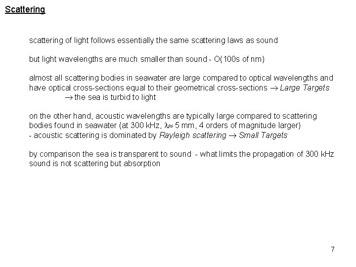 Scattering scattering of light follows essentially the same scattering laws as sound but light