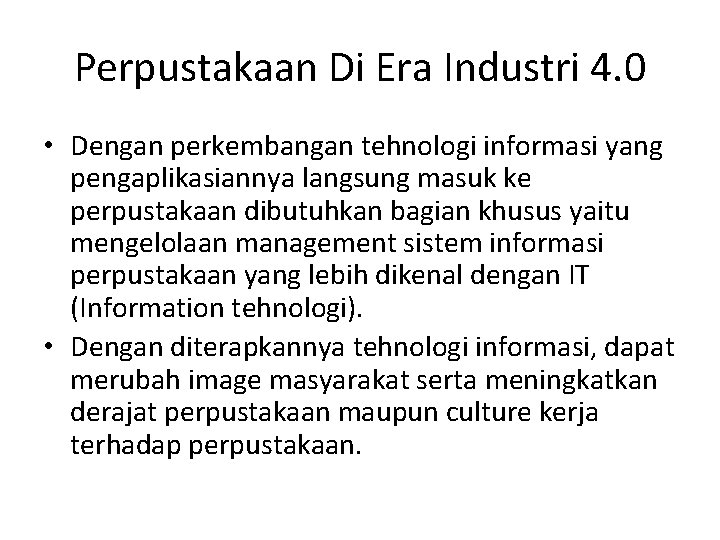 Perpustakaan Di Era Industri 4. 0 • Dengan perkembangan tehnologi informasi yang pengaplikasiannya langsung