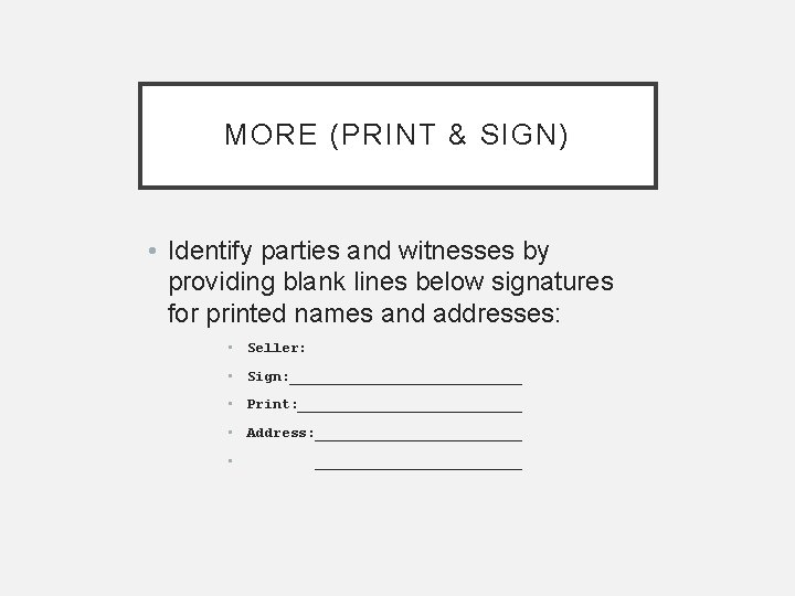 MORE (PRINT & SIGN) • Identify parties and witnesses by providing blank lines below